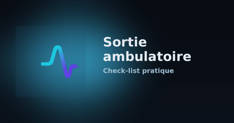 Sortie ambulatoire — check-list pratique
