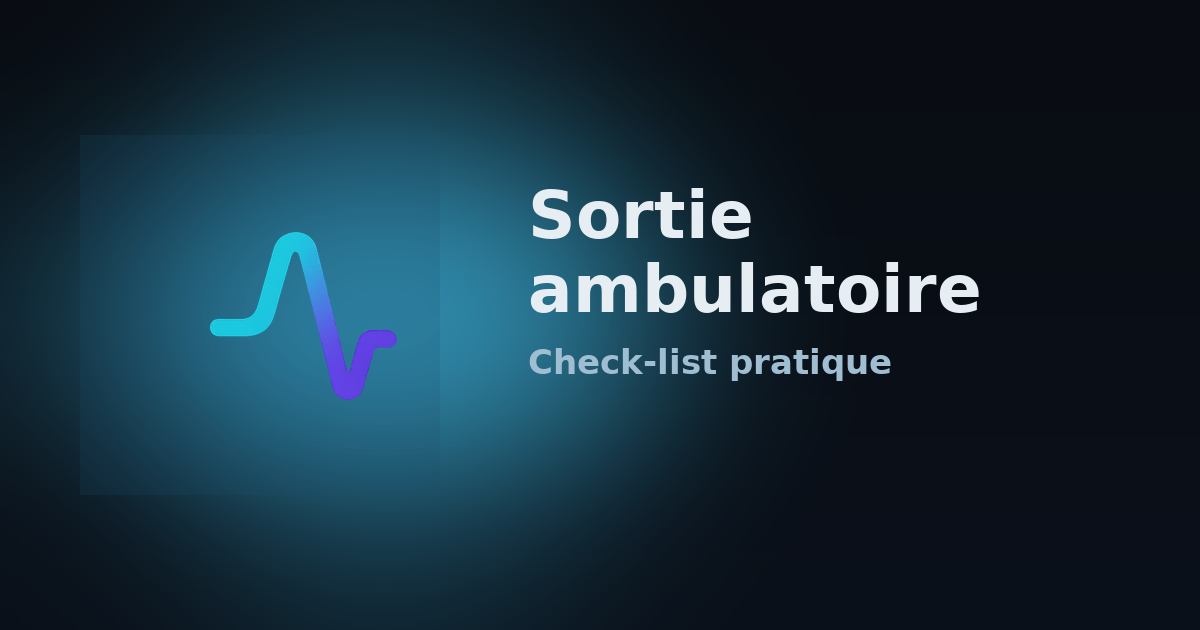 Fiche SSPI : Sortie ambulatoire — check-list pratique